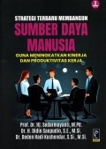 Strategi Terbaru Membangun Sumber Daya Manusia: Guna Meningkatkan Kinerja dan Produktivitas Kerja