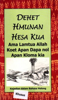Dehet Humunan Hesa Kua Ama Lamtua Allah Koet Apan Dapa nol Apan Kloma kia: Kejadian dalam Bahasa Helong