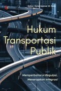 Hukum Transportasi Publik: Memperbaharui Regulasi, Menerapkan Integrasi