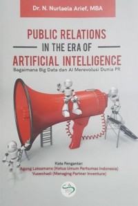 Public Relations In The Era Of Artificial Intelligence: Bagaimana Big Data dan AI Merevolusi Dunia PR