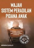 Wajah Sistem Peradilan Pidana Anak: pertentangan antarnorma dan relevansinya dalam praktik peradilan di indonesia