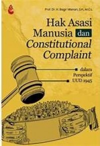 Hak Asasi Manusia dan Constitutional Complaint: dalam Perspektif UUD 1945