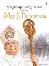 Menghidupi Teologi Berkah Bersama Mgr. J. Pujasumarta