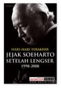 Hari-hari terakhir jejak Soeharto setelah lengser 1998-2008.