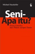 Seni-Apa itu?: Posisi Estetika dari Platon sampai Danto