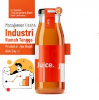 Manajemen usaha industri rumah tangga; Produksi jus buah dan sayur.