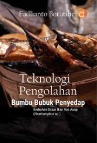 Teknologi Pengolahan Bumbu Bubuk Penyedap: Berbahan Dasar Ikan Roa Asap (Hemiramphus sp.)