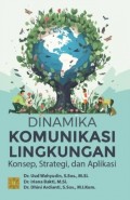 Dinamika Komunikasi Lingkungan: Konsep, Strategi, dan Aplikasi