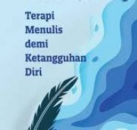 Terapi menulis demi ketangguhan diri.
