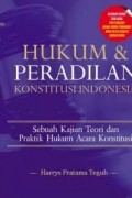 Hukum & Peradilan Konstitusi Indonesia: Sebuah Kajian Teori dan Praktik Hukum Acara Konstitusi.