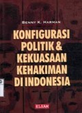 Konfigurasi politik & kekuasaan kehakiman di Indonesia.