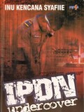 IPDN Undercover' Sebuah kesaksian bernurani.