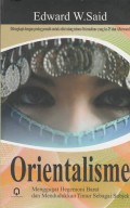 Orientalisme: Menggugat hegemoni barat dan mendudukkan Timur sebagai subjek.