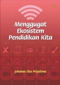 Menggugat ekosistem pendidikan kita.