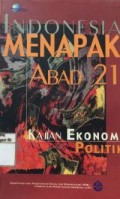 Indonesia menapak abad 21; Kajian ekonomi politik.