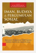 Iman, budaya & pergumulan sosial; Refleksi yubileum 100 thn gereja katolik Manggarai.