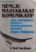Menuju masyarakat komunikatif; Ilmu masyarakat, politik.