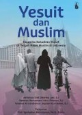 Yesuit dan Muslim: Dinamika Kehadiran Yesuit di Tengah Muslim di Indonesia