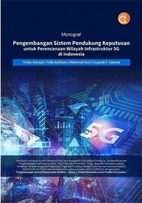 Monograf: Pengembangan Sistem Pendukung Keputusan untuk Perencanaan Wilayah Infrastruktur 5G di Indonesia