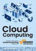 Cloud Computing: Panduan Implementasi Cloud Computing Menggunakan Amazon Web Service