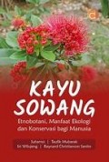 Kayu Sowang: Etnobotani, Manfaat Ekologi, dan Konservasi bagi Manusia