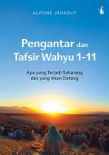 Pengantar dan Tafsir Wahyu 1-11: Apa yang terjadi Sekarang dan yang akan Datang