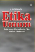 Etika Umum: Kajian tentang Beberapa Masalah Pokok dan Teori Etika Normatif