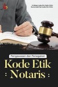 Pengawasan dan Penegakan: Kode Etik Notaris