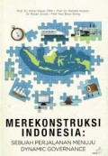 Merekontruksi Indonesia; Sebuah perjalanan menuju dynamic governance.