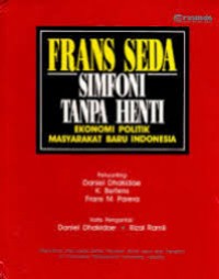 Sinfoni tanpa henti; Ekonomi politik masyarakat baru Indonesia.