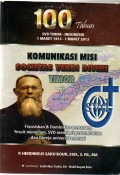Komunikasi Misi Societas Verbi Divini Timor (100 Tahun SVD Timor-Indonesia 1 Maret 1913 - 1 Maret 2013); Fransiskan dan Dominikan Menanam, Yesuit Menyiram, SVD memberi Pertumbuhan dan Gereja Universal Menunai