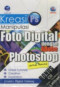 Kreasi Manipulasi Foto Digital dengan Photoshop untuk Pemula: Creative Digital Fantasy