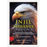 Injil Yohanes: Injil Cinta = Kesaksian atau Penghayatan Mengenai Yesus dan PerbuatanNya