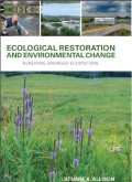 Ecological Restoration and Environmental Change: Renewing Damaged Ecosystems