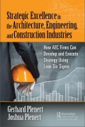 Strategic Excellence in the Architecture, Engineering, and Construction Industries: How AEC Firms Can Develop and Execute Strategy Using Leann Six Sigma