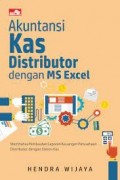 Akuntansi Kas Distributor dengan MS Excel: Membahas Pembuatan Laporan Keuangan Perusahaan Distributor dengan Sistem Kas