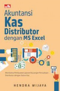 Akuntansi Kas Distributor dengan MS Excel: Membahas Pembuatan Laporan Keuangan Perusahaan Distributor dengan Sistem Kas