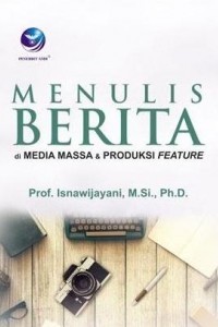 Menulis Berita: di Media Massa & Produksi Feature