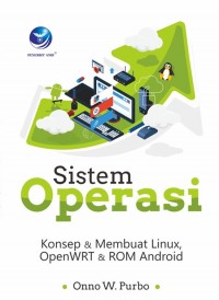 Sistem Operasi: Konsep & Membuat Linux, Open WRT & ROM