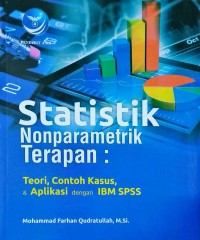 Statistik Nonparametrik Terapan: Teori, Contoh Kasus, & Aplikasi dengan IBM SPSS