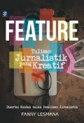 Feature: Tulisan Jurnalistik Yang Kreatif, Disertai Kaidah dalam Penulisan Jurnalistik