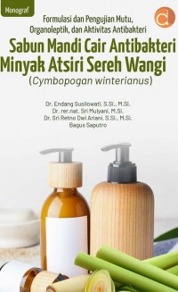 Formulasi dan Pengujian Mutu, Organoleptik, dan Aktivitas Antibakteri Sabun Mandi Cair AntiBakteri Minyak Atsiri Sereh Wangi (cymbopogan winterianus)
