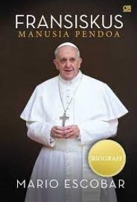 Paus Fransiskus Manusia Pendoa: Biografi