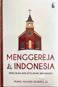 Menggereja di Indonesia: Percikan Kekatolikan Sekarang