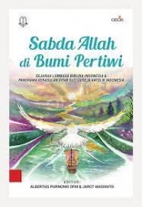 Sabda Allah di Bumi Pertiwi: Sejarah Lembaga Biblika Indonesia & Panorama Kerasulan Kitab Suci Gereja Katolik Indonesia