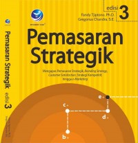 Pemasaran Strategik: Mengupas Pemasaran Strategik, Branding Strategy, Customer Satisfication, Strategi Kompetitif, hingga e-Marketing