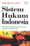 Sistem Hukum Indonesia: Prinsip-Prinsip & Implementasi Hukum di Indonesia