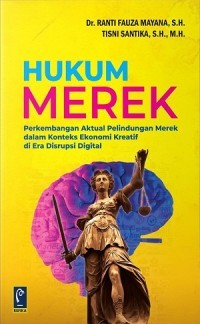 Hukum Merek: Perkembangan Aktual Perlindungan Merek dalam Konteks Ekonomi Kreatif di Era Disrupsi Digital