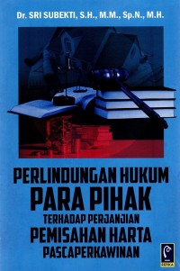 Perlindungan Hukum Para Pihak Terhadap Perjanjian Pemisahan Harta Pascaperkawinan