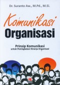 Komunikasi Organisasi: Prinsip Komunikasi Untuk Peningkatan Kinerja Organisasi